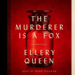 The Murderer is a Fox - cover audiobook Blackstone Audio, Inc., read by Mark Peckham, February 1. 2014