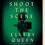 Shoot The Scene - cover audiobook Blackstone Audio, Inc., read by Traber Burns, May 1. 2015