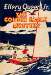 The Golden Eagle Mystery - dust cover Lippincott edition, 1942 (first edition, sixth printing)
