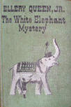 The White Elephant Mystery - hard cover  (needs confirmation)
