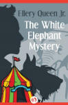 The White Elephant Mystery -  cover eBook publication, Open Road Media Teen & Tween, March 10, 2015